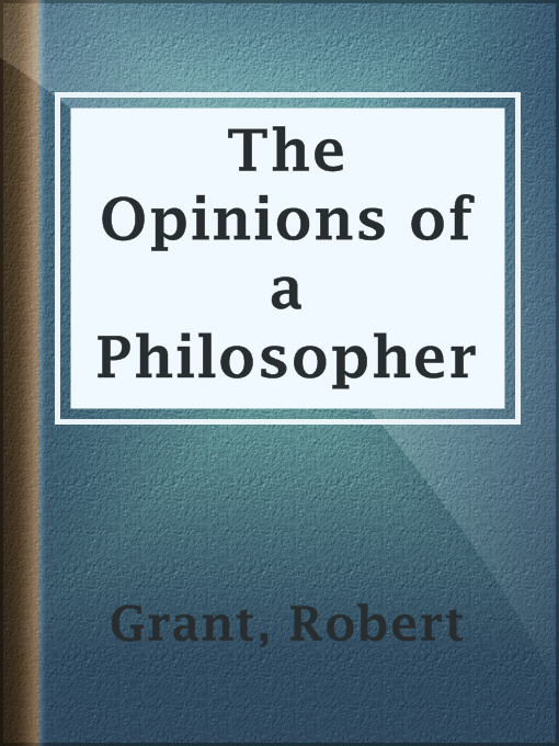 Title details for The Opinions of a Philosopher by Robert Grant - Available